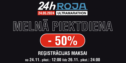 Melnās piektdienas ultrapiedāvājums! 50% nost 24h Rojas ultramaratonam!